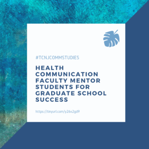 #TCNJCOMMSTUDIES health communication faculty mentor students for graduate school success graphic
